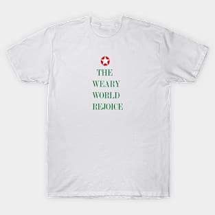 THE WEARY WORLD REJOICE T-Shirt